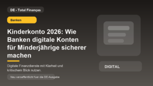 Kinderkonto 2026: Wie Banken digitale Konten für Minderjährige sicherer machen
