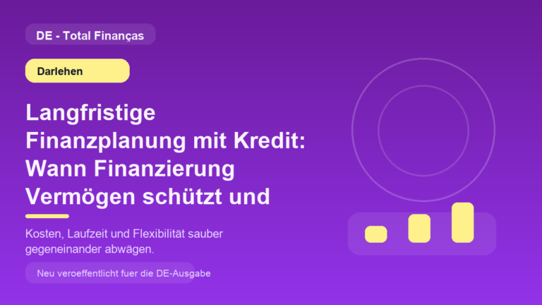 Langfristige Finanzplanung mit Kredit: Wann Finanzierung Vermögen schützt und wann nicht