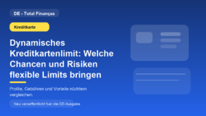 Dynamisches Kreditkartenlimit: Welche Chancen und Risiken flexible Limits bringen