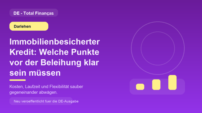 Immobilienbesicherter Kredit: Welche Punkte vor der Beleihung klar sein müssen