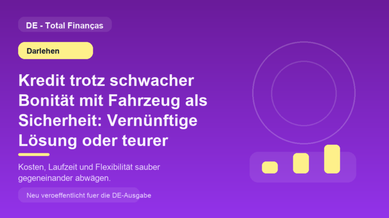 Kredit trotz schwacher Bonität mit Fahrzeug als Sicherheit: Vernünftige Lösung oder teurer Umweg