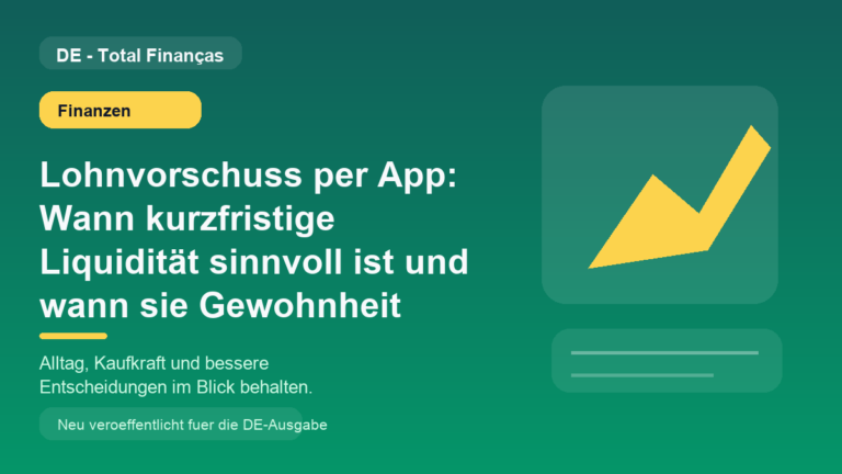 Lohnvorschuss per App: Wann kurzfristige Liquidität sinnvoll ist und wann sie Gewohnheit wird