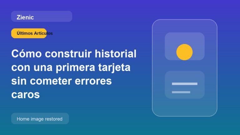 Cómo construir historial con una primera tarjeta sin cometer errores caros