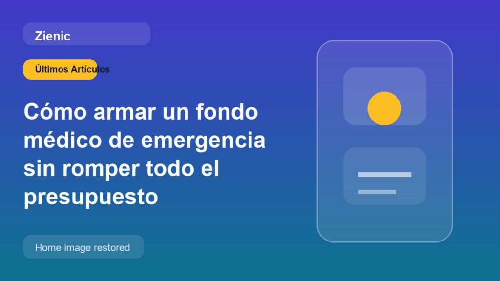Cómo armar un fondo médico de emergencia sin romper todo el presupuesto