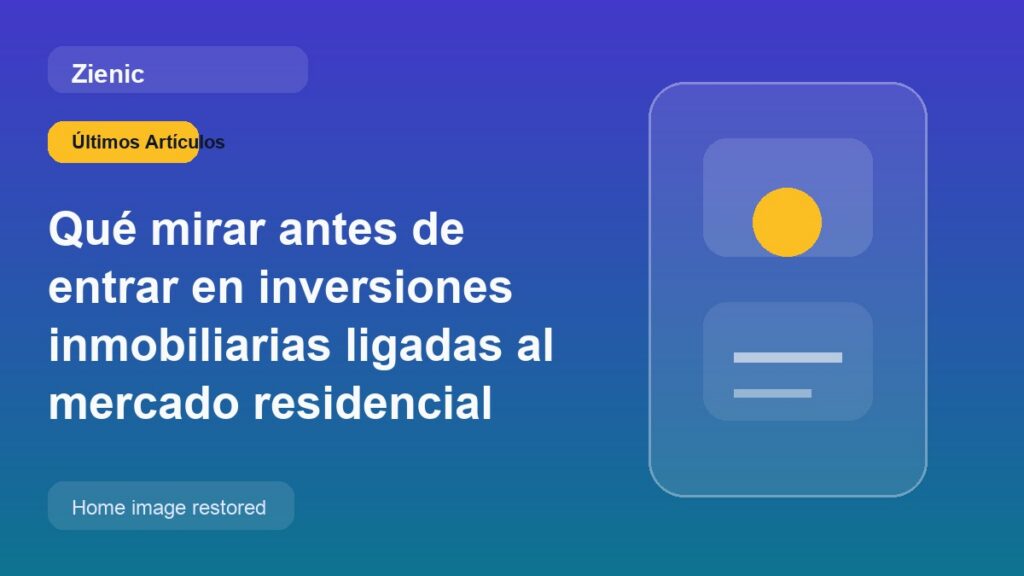 Qué mirar antes de entrar en inversiones inmobiliarias ligadas al mercado residencial